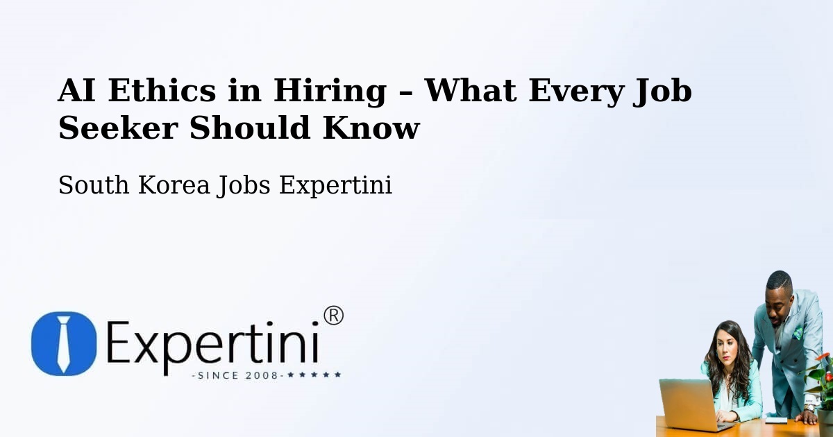 AI Ethics in Recruitment & Hiring – Daegu - Daegu, South Korea Jobs Expertini