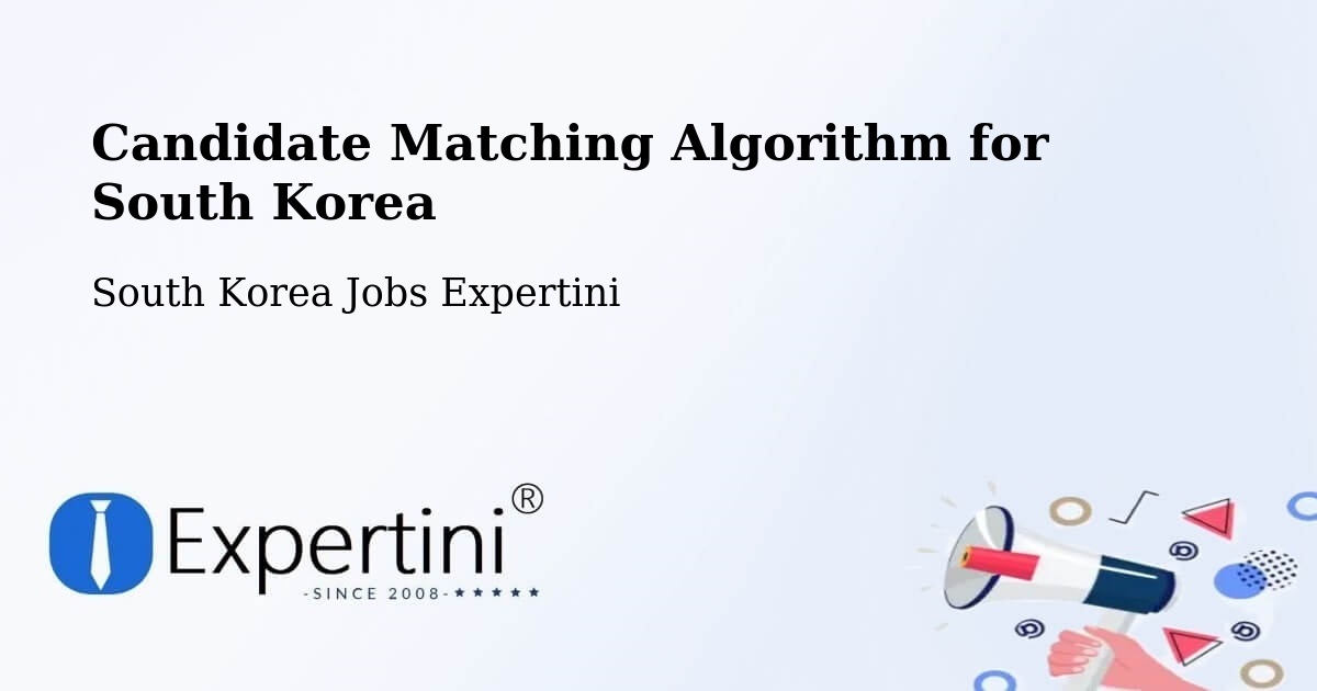 Candidate Matching Algorithm Overview – Daegu - South Korea Jobs Expertini