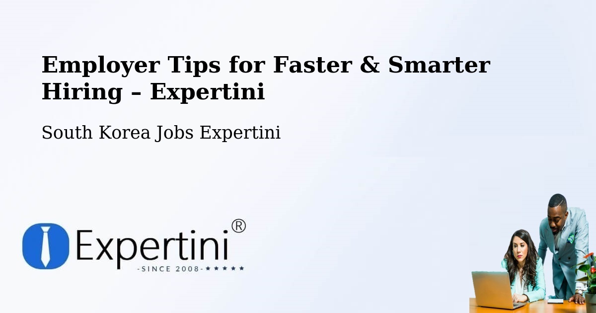 Employer Tips for Hiring & Recruitment – Daegu - Daegu, South Korea Jobs Expertini