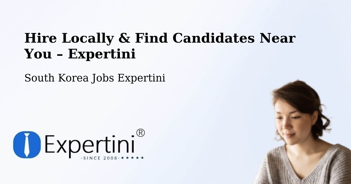 Hire Locally in Daegu – Find Qualified Candidates Near You - Daegu, South Korea Jobs Expertini
